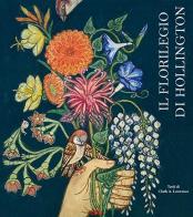 Il florilegio di Hollington di Clark Anthony Lawrence edito da Libreria della Natura