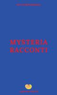 Mysteria racconti di Maura Raviola, Tommaso Tetsuo Negro, Gloria Policaro edito da Argonauta