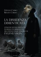 La dissidenza dimenticata. L'Unione social-cristiana panrussa di liberazione del popolo dalle memorie di Evgenij Vagin di Stefano Caprio, Renata Caruso edito da Valore Italiano