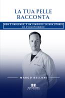 La tua pelle racconta. Non è skincare, è un viaggio: la mia storia e Evolutiondoc di Marco Belloni edito da Autoritas Editore