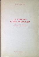 La visione come problema. Forme e svolgimento del cinema di Antonioni di Lorenzo Cuccu edito da Bulzoni