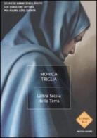 L' altra faccia della terra di Monica Triglia edito da Mondadori