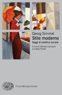 Stile moderno. Saggi di estetica sociale di Georg Simmel edito da Einaudi