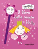 Il libro delle magie di Holly. Ben & Holly's Little Kingdom di Silvia D'Achille edito da Giunti Kids