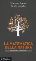 La matematica della natura di Vincenzo Barone, Giulio Giorello edito da Il Mulino