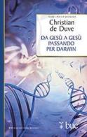 Da Gesù a Gesù passando per Darwin. Un itinerario personale di Christian De Duve edito da San Paolo Edizioni