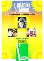 Il giardino di Tagore. Percorsi di educazione interculturale di Antonella Benvegnù, Sara Frigato, Irene Tumiatti edito da EMI