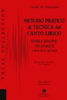 Metodo pratico di tecnica del canto lirico-A practical method to opera singing di Carlo Di Giacomo edito da Musica Practica