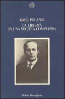 La libertà in una società complessa di Karl Polanyi edito da Bollati Boringhieri