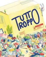 Tutto troppo. Ediz. a colori di Federica Ortolan edito da Pulce