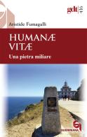 Humanae vitae. Una pietra miliare. Nuova ediz. di Aristide Fumagalli edito da Queriniana