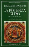 La potenza di Dio. Questioni VI e VII di Tommaso d'Aquino (san) edito da Nardini