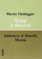 Saggi e discorsi di Martin Heidegger edito da Ugo Mursia Editore