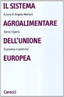 Il sistema agroalimentare dell'Unione Europea. Economia e politiche edito da Carocci