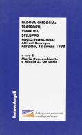 Padova-Chioggia: trasporti, viabilità, sviluppo socio-economico. Atti del Convegno (Agripolis, 22 giugno 1998) edito da Franco Angeli