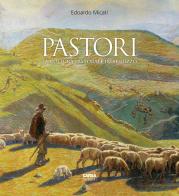 Pastori. La cultura pastorale in Abruzzo di Edoardo Micati edito da CARSA