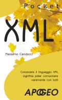 XML. Conoscere il linguaggio XML significa poter comunicare veramente con tutti di Massimo Canducci edito da Apogeo
