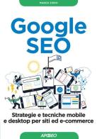 Google SEO. Strategie e tecniche mobile e desktop per siti ed e-commerce di Marco Ziero edito da Apogeo
