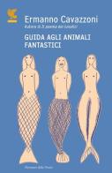 Guida agli animali fantastici di Ermanno Cavazzoni edito da Guanda