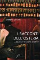 I racconti dell'osteria... dove non crescono gli alberi di Stefano Serafini edito da Giraldi Editore