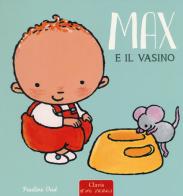 Max e il vasino. Ediz. a colori di Pauline Oud edito da Clavis
