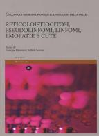 Reticoloistiocitosi, pseudolinfomi, linfomi, emopatie e cute. Il linguaggio della pelle vol.5 edito da Mattioli 1885