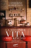 La seconda vita di Mrs. Kincaid di Catherine Robertson edito da Corbaccio