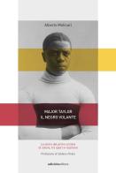 Major Taylor, il negro volante. La storia del primo ciclista di colore tra sport e razzismo di Alberto Molinari edito da Ediciclo