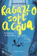 Ragazzo sott'acqua di Adam Baron edito da HarperCollins Italia