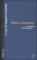 Moda e moderno. Dal Medioevo al Rinascimento edito da Booklet Milano