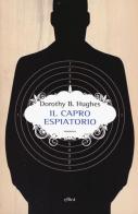 Il capro espiatorio di Dorothy B. Hughes edito da Elliot