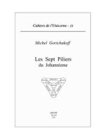 Les sept piliers du Johannisme di Michel Gortchakoff edito da Arché