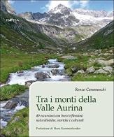 Tra i monti della valle Aurina. 40 escursioni con brevi riflessioni naturalistiche, storiche e culturali di Renzo Caramaschi edito da Raetia