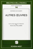 Autres oeuvres di Georges de Scudéry edito da Schena Editore
