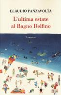 L' ultima estate al bagno Delfino di Claudio Panzavolta edito da Isbn Edizioni