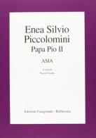 Enea Silvio Piccolomini, papa Pio II. Asia di Nicola Casella edito da Casagrande