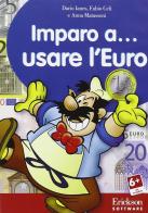 Imparo a... usare l'euro. Con CD-ROM di Dario Ianes, Fabio Celi, Anna Matassoni edito da Centro Studi Erickson