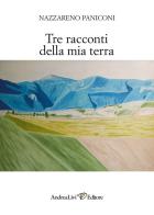 Tre racconti della mia terra di Nazzareno Paniconi edito da Andrea Livi Editore