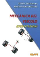 Meccanica del veicolo. Esercitazioni di Enrico Galvagno, Mauro Velardocchia edito da CLUT