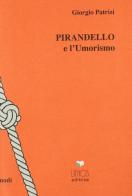 Pirandello e l'umorismo di Giorgio Patrizi edito da Lithos