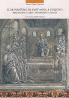 Il monastero di Sant'Anna a Foligno. Religiosità e arte attraverso i secoli edito da Ass. Orfini-Numeister