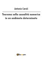 Teorema sulla casualità numerica in un ambiente determinato di Antonio Caroli edito da Youcanprint