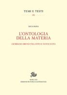 L' ontologia della materia. Giordano Bruno tra Otto e Novecento. Nuova ediz. di Luca Oliva edito da Storia e Letteratura