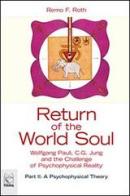 Return of the world soul. Wolfgang Pauli, C. G. Jung and the challenge of psychophysical reality vol.2 di Remo F. Roth edito da Pari Publishing