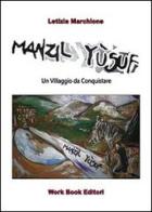 Manzil Yùsuf. Un villaggio da conquistare (Mezzojuso) di Letizia Marchione edito da Work Book Editori
