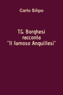 T. G. Borghesi racconta «Il famoso Anguillesi» di Carlo Silipo edito da Youcanprint