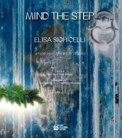 Mind the step. Elisa Sighicelli. Un'opera per Marano Principato di Stefania Bosco, Francesco Musolino edito da Pellegrini