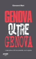 Genova oltre Genova. L'alternativa ai G8 era possibile, ora è urgente. Nuova ediz. di Giovanni Mari edito da People