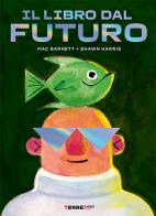 Il libro dal futuro. Ediz. a colori di Mac Barnett edito da Terre di Mezzo