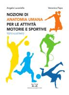 Nozioni di anatomia umana per le attività motorie e sportive di Angela Lucariello, Veronica Papa edito da Edizioni Scientifiche Falco